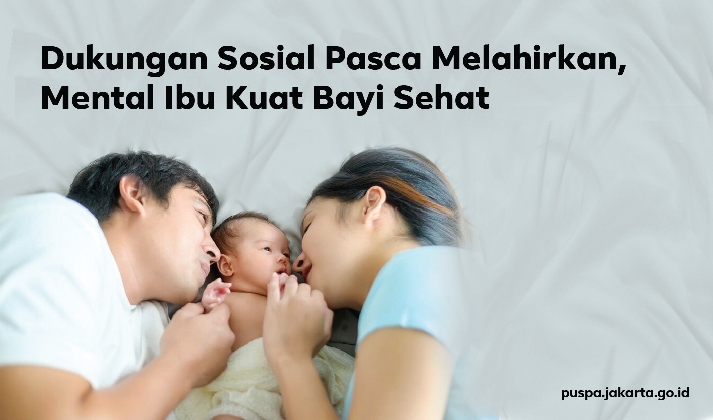 Dukungan Sosial Pasca Melahirkan agar Mental Ibu Kuat, Bayi Sehat