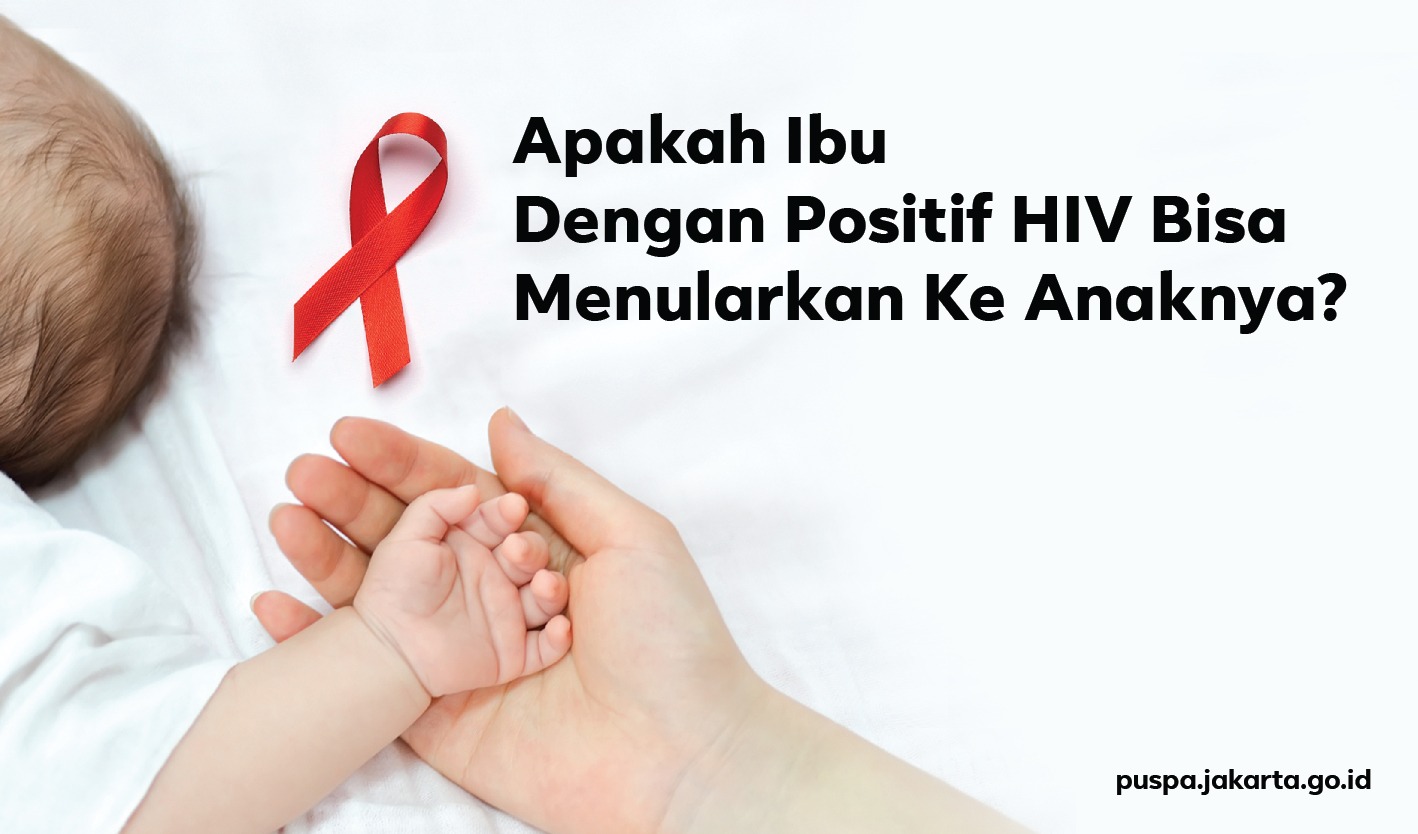 Apakah Ibu dengan Positif HIV Bisa Menularkan ke Anaknya?
