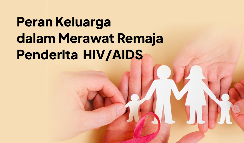 Peran Keluarga dalam Merawat Remaja Penderita HIV/AIDS